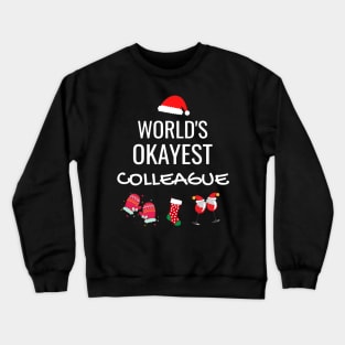 World's Okayest Colleague Funny Tees, Funny Christmas Gifts Ideas for Colleague Crewneck Sweatshirt